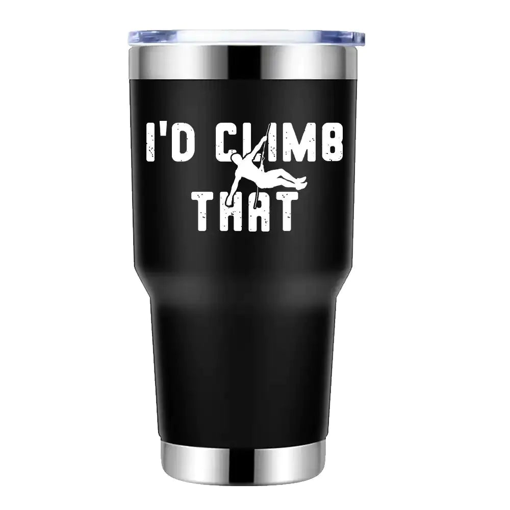 I'd Climb That 30oz Insulated Tumbler - Vacuum Sealed Rock Climbing Drinkware
