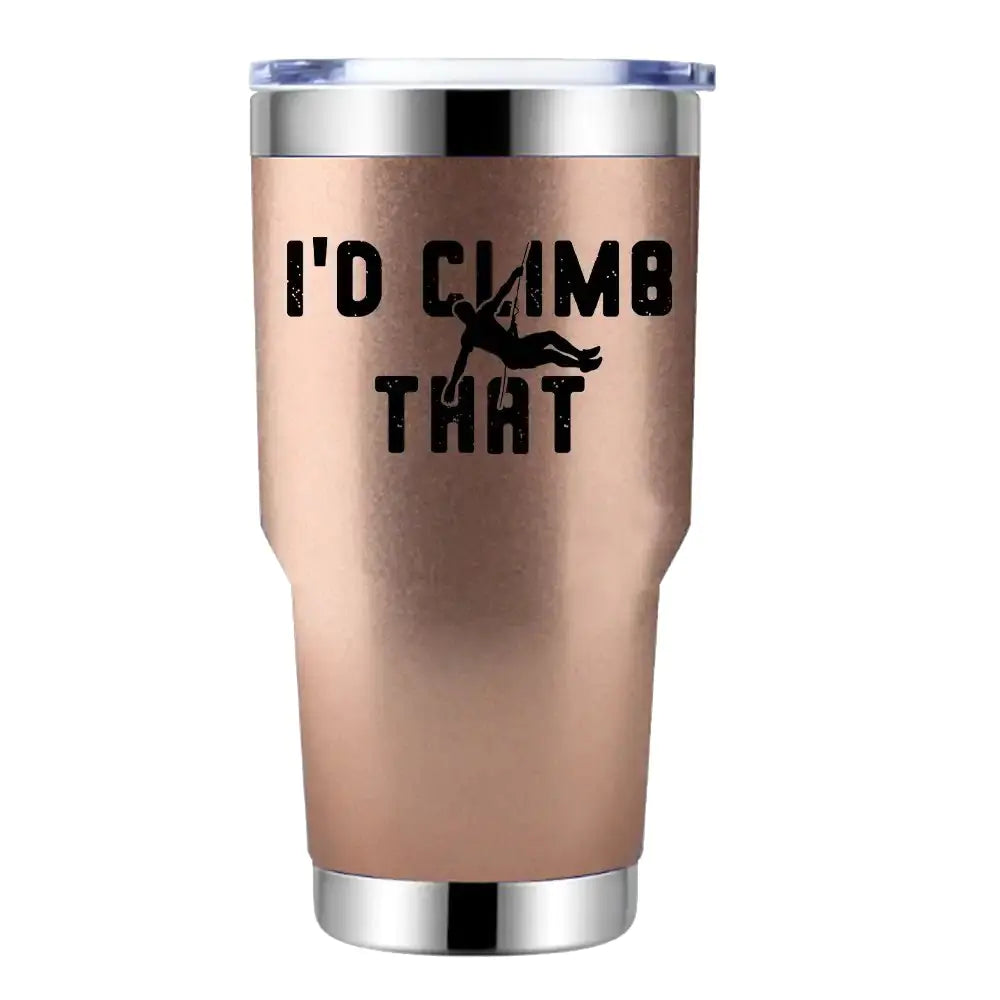 I'd Climb That 30oz Insulated Tumbler - Vacuum Sealed Rock Climbing Drinkware